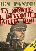 Ben Pastor - La morte, il diavolo e Martin Bora (2019) (mp3 - 64 kbps)