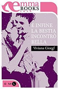 Viviana Giorgi – E infine la bestia incontrò Bella (2016)