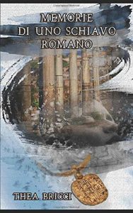 Thea Bricci – Memorie di uno schiavo romano (2019)