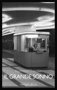 Raymond Chandler – Il grande sonno (2019)