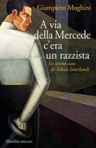 Giampiero Mughini – A via della Mercede c’era un razzista (2019)