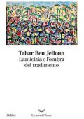 Tahar Ben Jelloun - L'amicizia e l'ombra del tradimento (2019)