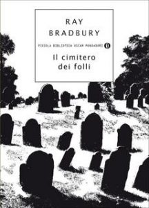 Ray Bradbury – Il cimitero dei folli (2014)