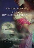 Katherine Howe - La casa di velluto e cristallo (2013)