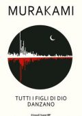 Haruki Murakami - Tutti i figli di Dio danzano (2013)