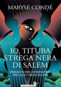 Maryse Condé - Io, Tituba strega nera di Salem (2019)
