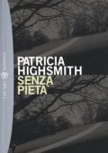 Patricia Highsmith - Senza pietà (2012)