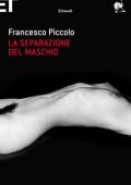 Francesco Piccolo - La separazione del maschio (2010)