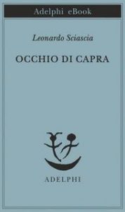 Leonardo Sciascia – Occhio di capra (2014)