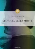 Aurelio Picca - Via volta della morte (2014)