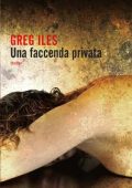 Greg Iles - Una faccenda privata (2010)
