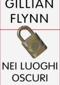 Gillian Flynn - Nei luoghi oscuri (2013)