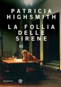 Patricia Highsmith - La follia delle sirene (2014)