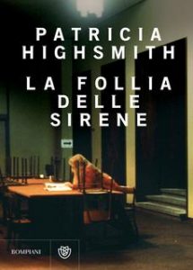 Patricia Highsmith – La follia delle sirene (2014)