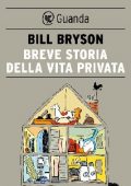 Bill Bryson - Breve storia della vita privata (2014)