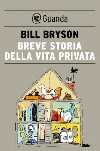 Bill Bryson – Breve storia della vita privata (2014)