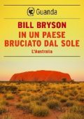 Bill Bryson - In un paese bruciato dal sole. L'Australia (2015)