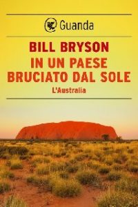 Bill Bryson – In un paese bruciato dal sole. L’Australia (2015)