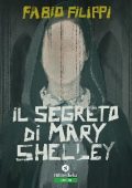 Fabio Filippi - Il segreto di Mary Shelley (2018)