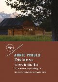 Annie Proulx - Distanza ravvicinata (2019)