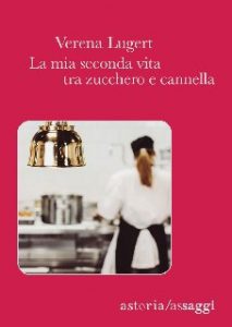 Verena Lugert – La mia seconda vita tra zucchero e cannella (2019)