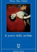 Pierre Mac Orlan - Il porto delle nebbie (2013)