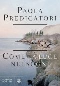 Paola Predicatori - Come la luce nei sogni (2018)