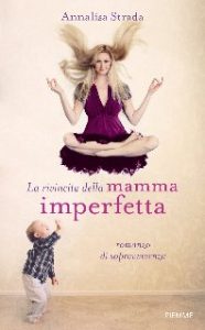 Annalisa Strada – La rivincita della mamma imperfetta (2014)