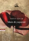 Amitav Ghosh - Mare di papaveri (2011)