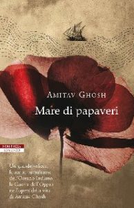Amitav Ghosh – Mare di papaveri (2011)