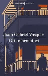 Juan Gabriel Vásquez – Gli informatori (2020)