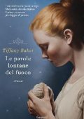 Tiffany Baker - Le parole lontane del fuoco (2012)
