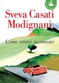 Sveva Casati Modignani - Come vento selvaggio (2011)