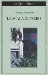 Georges Simenon – La scala di ferro (2016)