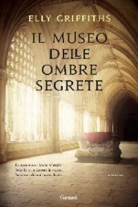 Elly Griffiths – Il museo delle ombre segrete (2013)