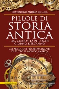 Costantino Andrea De Luca – Pillole di storia antica (2019)