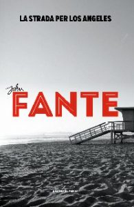John Fante – La strada per Los Angeles (2010)