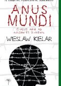 Wieslaw Kielar - Anus Mundi: cinque anni ad Auschwitz-Birkenau (2016)