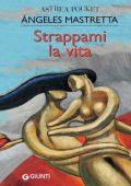 Ángeles Mastretta - Strappami la vita (2010)