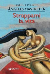 Ángeles Mastretta – Strappami la vita (2010)