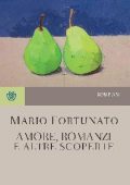 Mario Fortunato - Amore, romanzi e altre scoperte (2019)