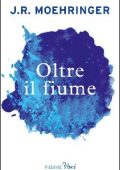 J.R. Moehringer - Oltre il fiume (2014)