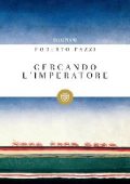 Roberto Pazzi - Cercando l'imperatore (2016)