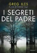 Greg Iles - I segreti del padre (2015)
