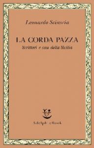 Leonardo Sciascia – La corda pazza (2016)