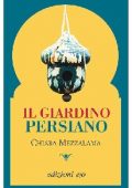 Chiara Mezzalama - Il giardino persiano (2015)