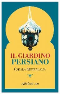 Chiara Mezzalama – Il giardino persiano (2015)