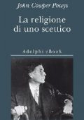 John Cowper Powys - La religione di uno scettico (2014)