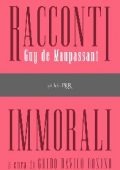 Guy de Maupassant - Racconti immorali (2017)