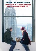 Adelle Waldman - Amori e disamori di Nathaniel P. (2015)